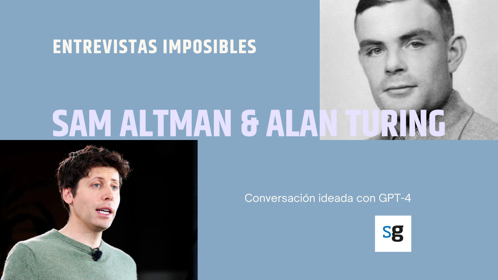 Entrevista imposible: Sam Altman y Alan Turing, un diálogo entre el presente y el pasado de la Inteligencia Artificial