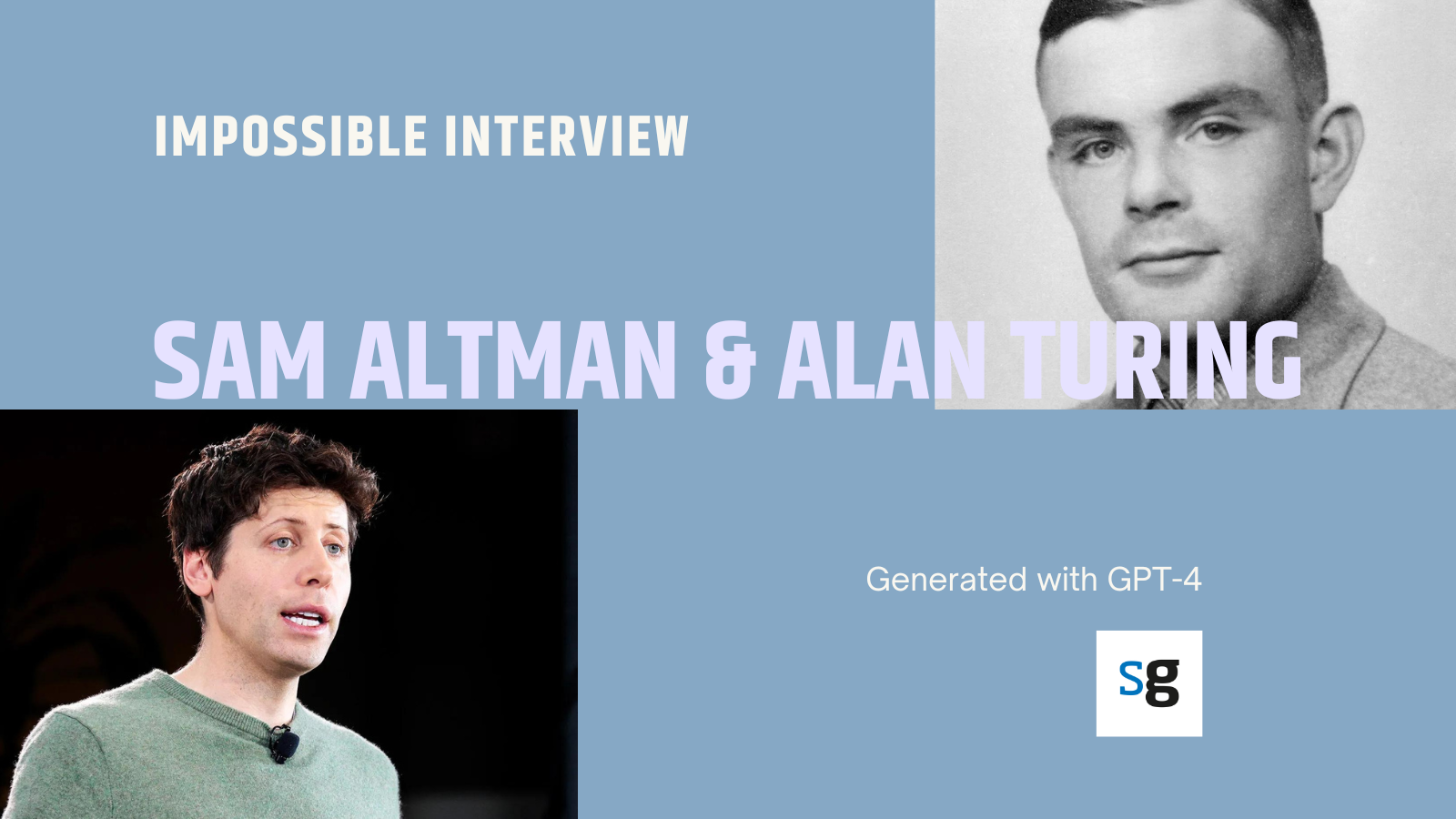 Impossible interview: Sam Altman and Alan Turing, a dialogue between the present and the past of Artificial Intelligence