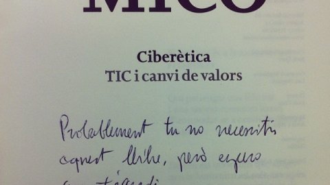 "Probablement tu no necessitis aquest llibre, però espero que t'agradi". Josep Lluís Micó, Barcelona, 10-12-13. 'Ciberètica'