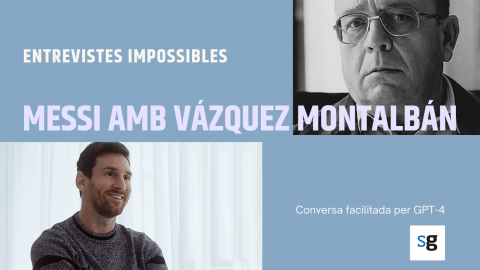 Leo Messi Manuel Vázquez Montalbán. Entrevistes impossibles generades amb Chat GPT-4 i publicades a saul.cat.
